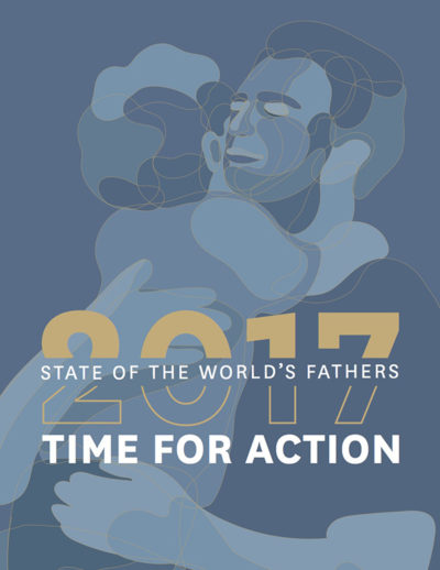 State of the World’s Fathers 2017: Time for Action