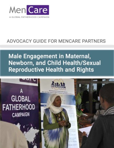 Advocacy Guide for MenCare Partners: Male Engagement in MNCH and SRHR